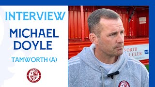 Tamworth 32 Woking  Michael Doyle Interview [upl. by Couhp]