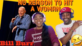 I HAD TO BRING BJ BACK FOR THIS Bill Burr quotNo Reason To Hit a Woman How Women Arguequot Reaction [upl. by Delcina724]