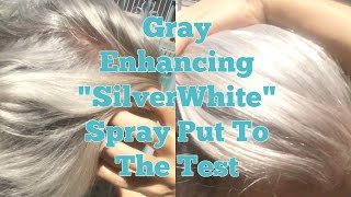 Gray Enhancing quotSilverWhitequot Spray Put To The Test [upl. by Eibber]