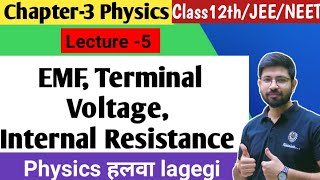 Chapter3 Lecture5  EMF TERMINAL Voltage Pot difference Internal resistance of Cell 12 JEE NEET [upl. by Oine]