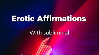 Erotic Affirmations To Turn You On  With Erotic Subliminal [upl. by Hurlbut]