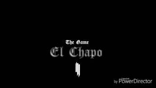 El Chapo  The Game amp Skrillex Lyrics [upl. by Suillenroc555]