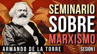 Seminario sobre Marxismo Sesión 1  Armando de la Torre [upl. by Mharba]