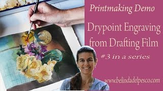 How to make a Drypoint Etching Print from Mylar  a Floral Still Life [upl. by Missie531]