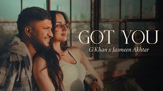 Got You  G Khan  Jasmeen Akhtar  Rukhsar  New Punjabi Song 2024  Chak Sambhle Jattiye Dil Mera [upl. by Ahders]