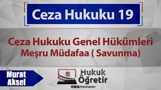 19 Ceza Hukuku Genel Hükümleri  Meşru Müdafaa  Savunma  Murat AKSEL [upl. by Towny482]