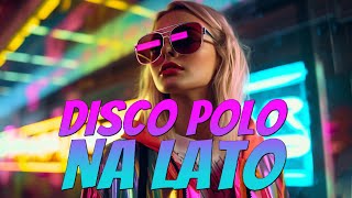 Składanka Disco Polo 2024 ✨✨Najlepsza Muzyka Disco Polo 2024 🧨🧨 Disco Polo Na Wakacje 2024 [upl. by Mouldon]