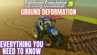 EVERYTHING ABOUT GROUND DEFORMATION  Farming Simulator 25 [upl. by Ahsetel286]