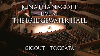 GIGOUT  TOCCATA  ORGANIST JONATHAN SCOTT  THE BRIDGEWATER HALL MANCHESTER [upl. by Eatnoj]