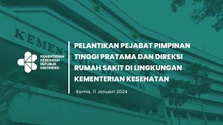 Pelantikan Pejabat Pimpinan Tinggi Pratama amp Direksi Rumah Sakit di Lingkungan Kementerian Kesehatan [upl. by Pacheco]