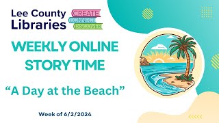 Lee County Libraries Online Storytime quotA Day at the Beachquot 6324 [upl. by Joerg]