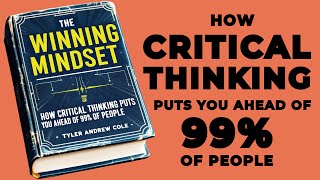 The Winning Mindset How Critical Thinking Puts You Ahead Of 99 Of People Audiobook [upl. by Addison]