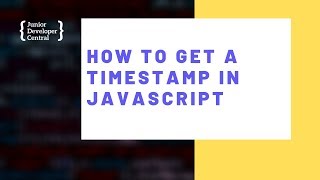 How To Get a Timestamp In JavaScript [upl. by Mella]