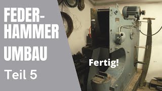 Meitinger Federhammer Umbau Teil 5  Fertigstellung [upl. by Maupin77]