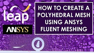 How to create a Polyhedral Mesh using ANSYS Fluent Meshing [upl. by Assennej460]