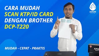 Cara Mudah dan Praktis Copy KTP di Brother DCPT220  Aston Sistem Indonesia [upl. by Jalbert]