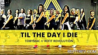 quotTil The Day I Diequot  TobyMac  Cardio Fitness Choreography  REFIT® Revolution [upl. by Ardnaskela]