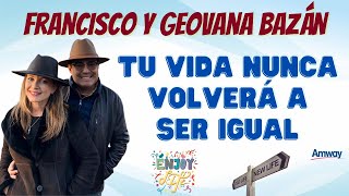 TU VIDA NUNCA VOLVERÁ A SER IGUAL 💎 Francisco y Geovana Bazán Emprendedores Network Marketing AMWAY [upl. by Ade]