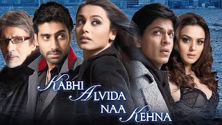 Kabhi Alvida Naa Kehna Full Movie 2006  Shah Rukh Khan  Amitabh B  Rani Mukherjee  Facts amp Story [upl. by Penney893]