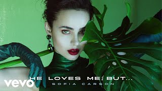 Sofia Carson  He Loves Me But Audio Only [upl. by Otipaga]