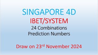 Singapore 4D  IBET  SYSTEM 24 Combinations Prediction Numbers for 23rd Nov 2024 [upl. by Perlman]