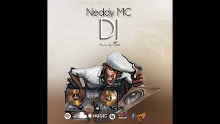 NEDDY MC  DJ Official Audio [upl. by Enelcaj]