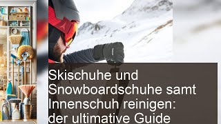 Der ultimative Guide zum Skischuhe Reinigen Cleanipedia DE Cleanipedia Cleanipedia [upl. by Renato116]