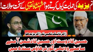 Dr Zakir Naik VS Shehensha Hussein Naqvi  Zakir Naik In Pakistan  Yazeed Ki Hamayat Kiun Ki [upl. by Derfla]