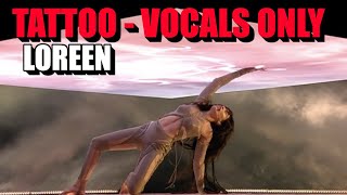 Loreen  Tattoo Vocals amp Atmosphere Only [upl. by Hube428]