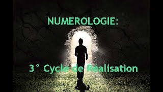 Numérologie 3° Cycle de Réalisation [upl. by Bick567]