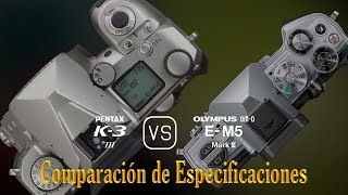 Pentax K3 Mark III vs Olympus OMD EM5 Mark III Una Comparación de Especificaciones [upl. by Mukul511]