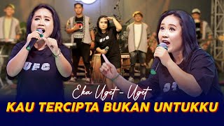 EKA UGETUGET  KAU TERCIPTA BUKAN UNTUKKU Official Music Video [upl. by Kciredec]