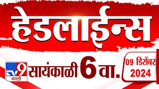 Tv9 Marathi News Top Headline Today 9 December 2024 6 PM 4 Minutes Headline Maharashtra Politics [upl. by Rubinstein]