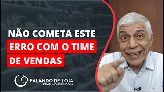 Não cometa este erro com a equipe de vendas  Dicas para Lojistas e Gestores [upl. by Riem]