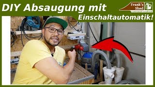 Absauganlage selber bauen mit Einschaltautomatik  Absaugung in der Werkstatt OPTIMIEREN [upl. by Jeanine76]