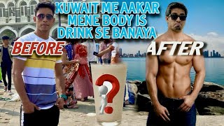 KUWAIT AA KAR MENE APNI BODY SECRET DRINK 🥤 SE BANAI [upl. by Cyprian709]