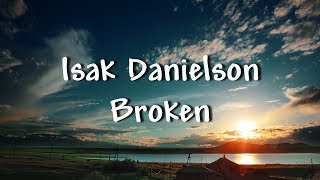 Isak Danielson  Broken Lyrics [upl. by Larred]