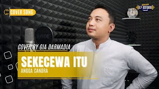 SEKECEWA ITU COVER BY GIA DARMADIA [upl. by Philipps455]