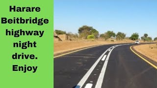 BEITBRIDGE  HARARE CHIRUNDU HIGHWAY NIGHT DRIVE ZIMBABWE WOW NICE JOURNEY [upl. by Netsirhk]