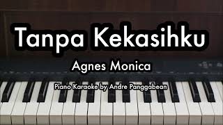 Tanpa Kekasihku  Agnes Monica  Piano Karaoke by Andre Panggabean [upl. by Alywt]