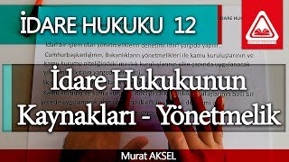 İDARE HUKUKU 12  İdare Hukukunun Kaynaklari  Yönetmelik  Murat AKSEL [upl. by Harris19]