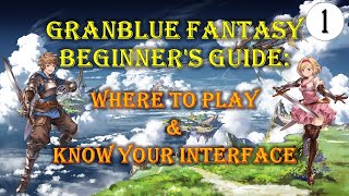 Granblue Fantasy Beginners Guide Where to Play amp Know Your Interface [upl. by Budde]