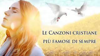 Le Canzoni Cristiane Più Famose Di Sempre  Canzoni Cristiane Evangeliche Italiane [upl. by Cerys]