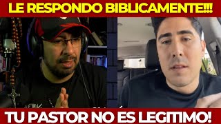 Le respondo CON LA BIBLIA a Protestante Tu Pastor no es legitimo [upl. by Herwick456]