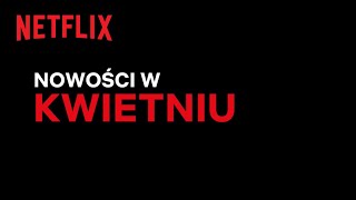 Nowości na Netflix  Kwiecień 2022 [upl. by Aicatsan654]