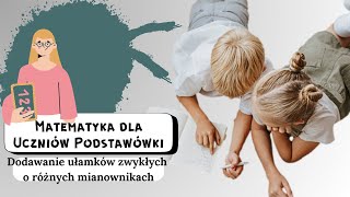 Dodawanie ułamków zwykłych o różnych mianownikach [upl. by Radack]