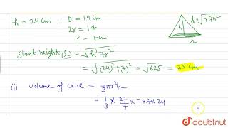 The height of a cone is 24 cm and the diameter of its base is 14 cm Find the slant height volume [upl. by Assyn]