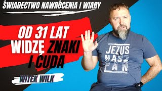 Witek Wilk od 31 lat widzę znaki i cuda Świadectwo nawrócenia i wiary 13 [upl. by Trescha402]