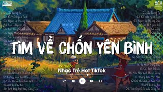 Nhiều Khi Ta Muốn Tìm Về Chốn Yên Bình  Sầu Tương Tư Một Đời  Nhạc Trẻ Hay Nhất 2023 [upl. by Charita276]