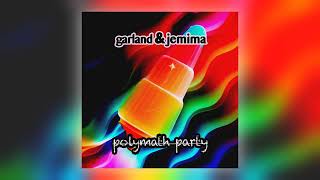 Garland amp Jemima  Polymath Party Allegro Audio [upl. by Haianeb]